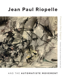 Jean Paul Riopelle and the Automatiste Movement by François-Marc Gagnon, 9780228001157