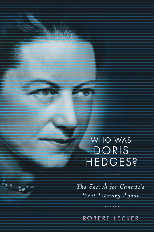 Who Was Doris Hedges? (The Search for Canada's First Literary Agent) by Robert Lecker, 9780228003694