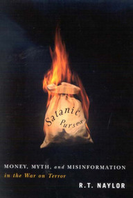 Satanic Purses (Money, Myth, and Misinformation in the War on Terror) by R.T. Naylor, 9780773534544