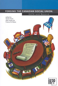 Forging the Canadian Social Union (SUFA and Beyond) by Sarah Fortin, Alain Noël, France St-Hilaire, 9780886451943