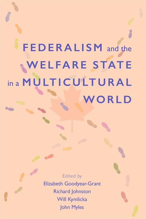 Federalism and the Welfare State in a Multicultural World by Elizabeth Goodyear-Grant, Richard Johnston, Will Kymlicka, John Myles, 9781553395386