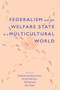 Federalism and the Welfare State in a Multicultural World by Elizabeth Goodyear-Grant, Richard Johnston, Will Kymlicka, John Myles, 9781553395386