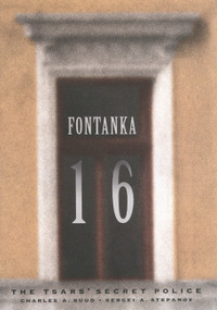 Fontanka 16 (The Tsars' Secret Police) by Charles A. Ruud, Sergei A. Stepanov, 9780773517875