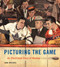 Picturing the Game (An Illustrated Story of Hockey) by Don Weekes, 9780228018735