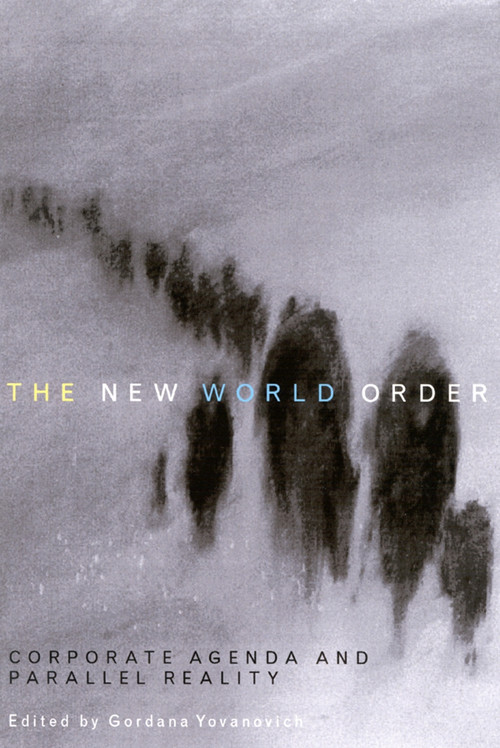 The New World Order (Corporate Agenda and Parallel Reality) by Gordana Yovanovich, 9780773526136