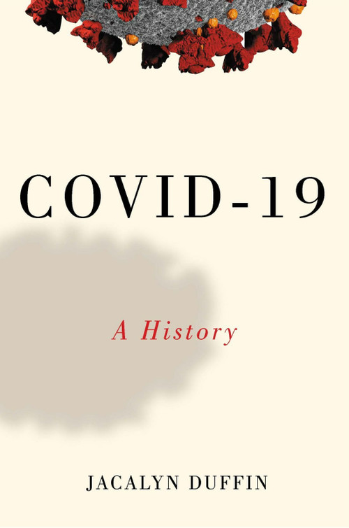 COVID-19 (A History) by Jacalyn Duffin, 9780228014119