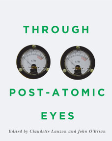 Through Post-Atomic Eyes by Claudette Lauzon, John O'Brian, 9780228001393