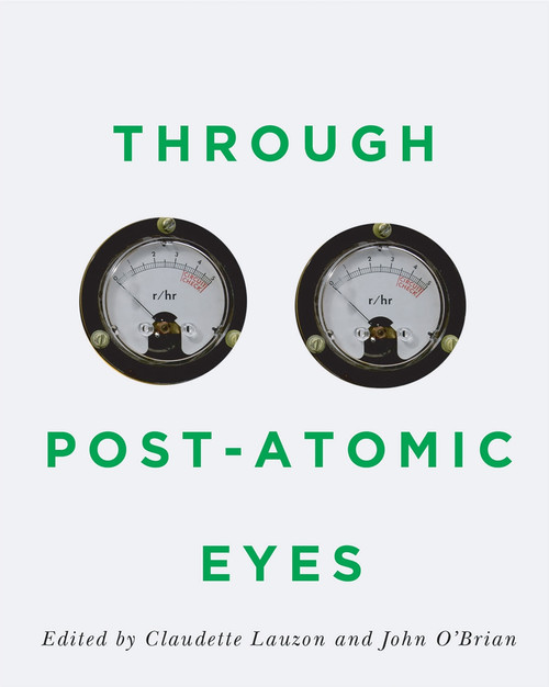 Through Post-Atomic Eyes by Claudette Lauzon, John O'Brian, 9780228001393