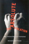 The Absolute Violation (Why Torture Must Be Prohibited) by Richard S. Matthews, 9780773534513