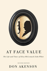 At Face Value, Second Edition (The Life and Times of Eliza McCormack/John White) by Donald Harman Akenson, 9780228011798