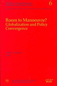 Room to Manouevre? (Globalization and Policy Convergence) by Thomas J. Courchene, 9780889118126