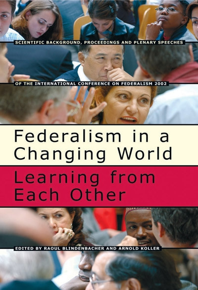 Federalism in a Changing World (Learning from Each Other) by Raoul Blindenbacher, Arnold Koller, 9780773526037