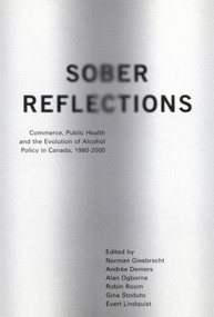 Sober Reflections (Commerce, Public Health, and the Evolution of Alcohol Policy in Canada, 1980-2000) by Norman Giesbrecht, Andree Demers, Evert A. Lindquist, 9780773531161