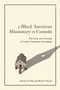 A Black American Missionary in Canada (The Life and Letters of Lewis Champion Chambers) by Hilary Bates Neary, 9780228014478