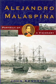 Alejandro Malaspina (Portrait of a Visionary) by John Kendrick, 9780773526525