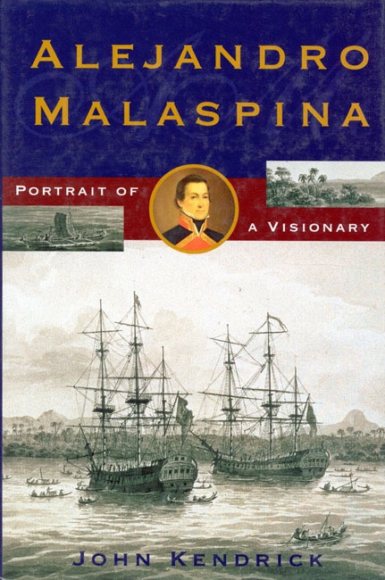 Alejandro Malaspina (Portrait of a Visionary) by John Kendrick, 9780773526525