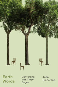 Earth Words (Conversing with Three Sages) by John Reibetanz, 9780228009016