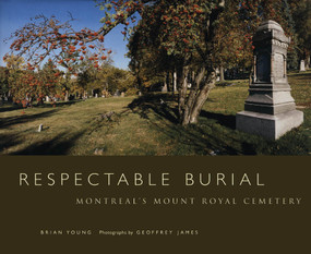 Respectable Burial (Montreal's Mount Royal Cemetery) by Brian Young, 9780773525290