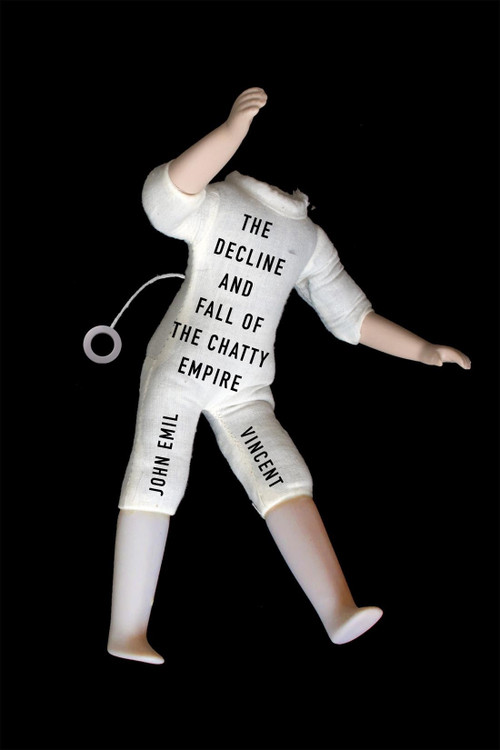 The Decline and Fall of the Chatty Empire by John Emil Vincent, 9780228017042