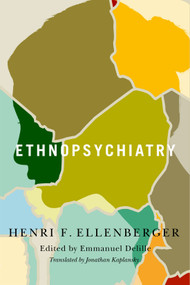 Ethnopsychiatry by Henri F. Ellenberger, Emmanuel Delille, Jonathan Kaplansky, 9780228003854