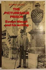The Picturesque Prison (Evelyn Waugh and His Writing) by Jeffrey Heath, 9780773504073