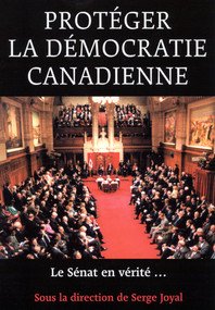 Protegér la démocratie canadienne (Le Senat, en vérité …) by Serge Joyal, 9780773526471
