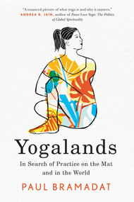 Yogalands (In Search of Practice on the Mat and in the World) by Paul Bramadat, 9780228023746