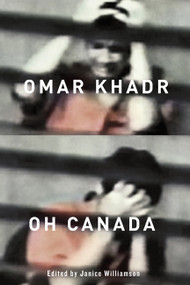 Omar Khadr, Oh Canada by Janice Williamson, 9780773540224