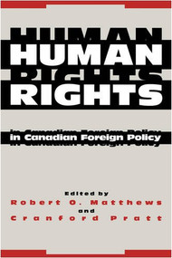 Human Rights in Canadian Foreign Policy by Robert O. Matthews, Cranford Pratt, 9780773506831
