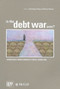 Is the Debt War Over? (Dispatches from Canada's Fiscal Frontline) by Christopher Ragan, William Watson, 9780886452063