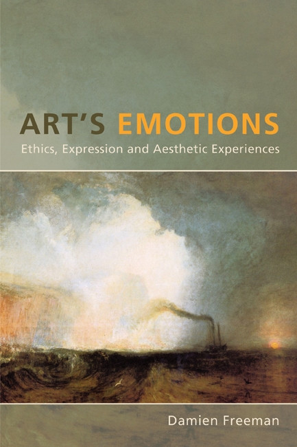 Art's Emotions (Ethics, Expression, and Aesthetic Experience) by Damien Freeman, 9780773540064