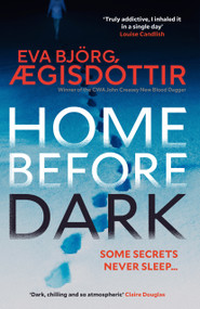 Home Before Dark (The dark, twisty, utterly chilling new psychological thriller from the Queen of Icelandic Suspense…) by Eva Björg Ægisdóttir, Victoria Cribb, 9781917764230