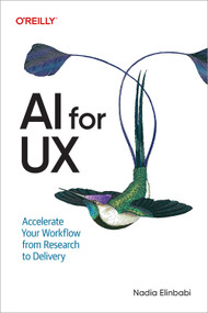 AI for UX (Accelerate Your Workflow from Research to Delivery) by Nadia Elinbabi, 9798341665071