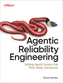 Agentic Reliability Engineering (Building Agentic Systems That Think, Adapt, and Recover) by David Jambor, 9798341673137