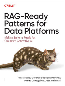 RAG-Ready Patterns for Data Platforms (Making Systems Ready for Grounded Generative AI) by Ravi Vedula, Gerardo Bodegas Martinez, Maruti Chittajallu, Jack Pullikottil, 9798341670846