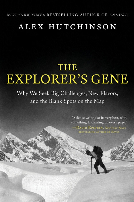 The Explorer's Gene (Why We Seek Big Challenges, New Flavors, and the Blank Spots on the Map) by Alex Hutchinson, 9780063269774