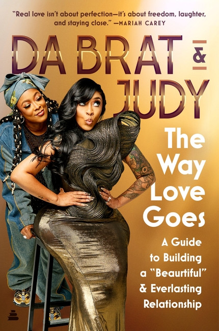 The Way Love Goes (A Guide to Building a “Beaurtiful” and Everlasting Relationship) by Da Brat & Judy, 9780063349674