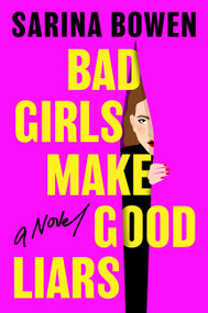 Bad Girls Make Good Liars (A Novel) by Sarina Bowen, 9780063480254