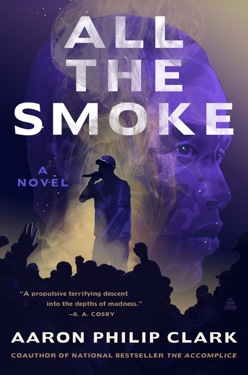 All the Smoke (A Novel) by Aaron Philip Clark, 9780063451605