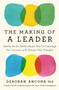 The Making of a Leader (Identify the Six Family Ghosts That Can Sabotage Your Success-and Harness Their Strengths) by Deborah Ancona, 9780063465169