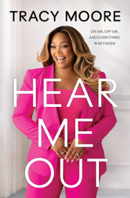 Hear Me Out (On Air, Off Air, and Everything In Between) by Tracy Moore, 9781443477017