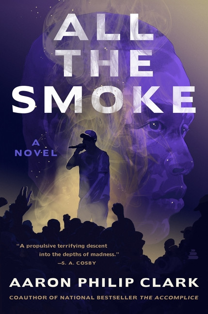 All the Smoke (A Novel) by Aaron Philip Clark, 9780063579781