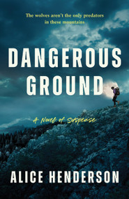 Dangerous Ground (A Novel of Suspense) by Alice Henderson, 9780063371958
