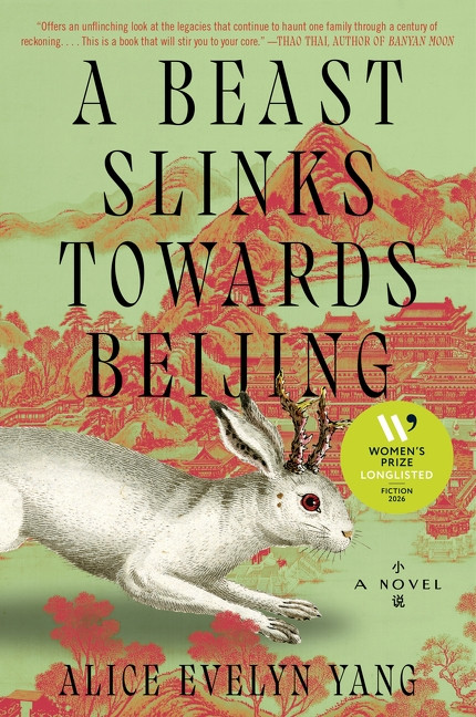 A Beast Slinks Towards Beijing (A Novel) by Alice Evelyn Yang, 9780063419308