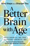 A Better Brain with Age (Nine Steps to a Sharper You) by Dean Sherzai, Ayesha Sherzai, 9780063483699