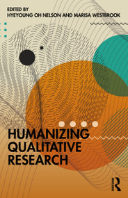 Humanizing Qualitative Research by Hyeyoung Oh Nelson, Marisa Westbrook, 9781041263159