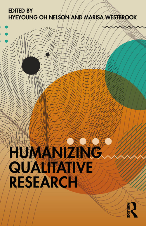 Humanizing Qualitative Research by Hyeyoung Oh Nelson, Marisa Westbrook, 9781041263159