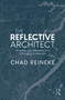 The Reflective Architect (Practice and Presence in a Changing Profession) by Chad Reineke, 9781041318545