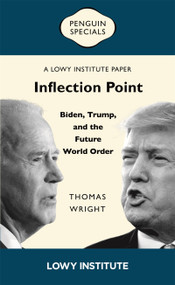 Inflection Point: Biden, Trump, and the Future World Order by Thomas Wright, 9781761358050