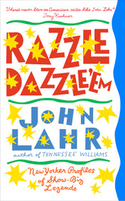 Razzle Dazzle 'Em (New Yorker Profiles of Show-Biz Legends) by John Lahr, 9781848227330